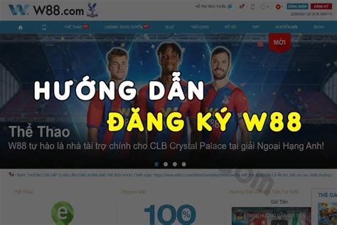 Đăng Ký W88 Chi Tiết Và Uy Tín Nhất 2024.